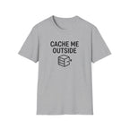 Cache Me Outside T-Shirt