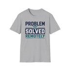Problem Solved Remotely T-Shirt