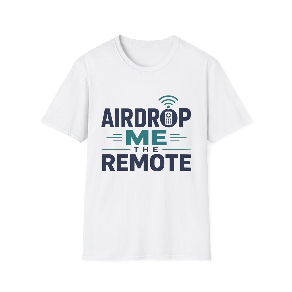 Airdrop Me The Remote T-Shirt