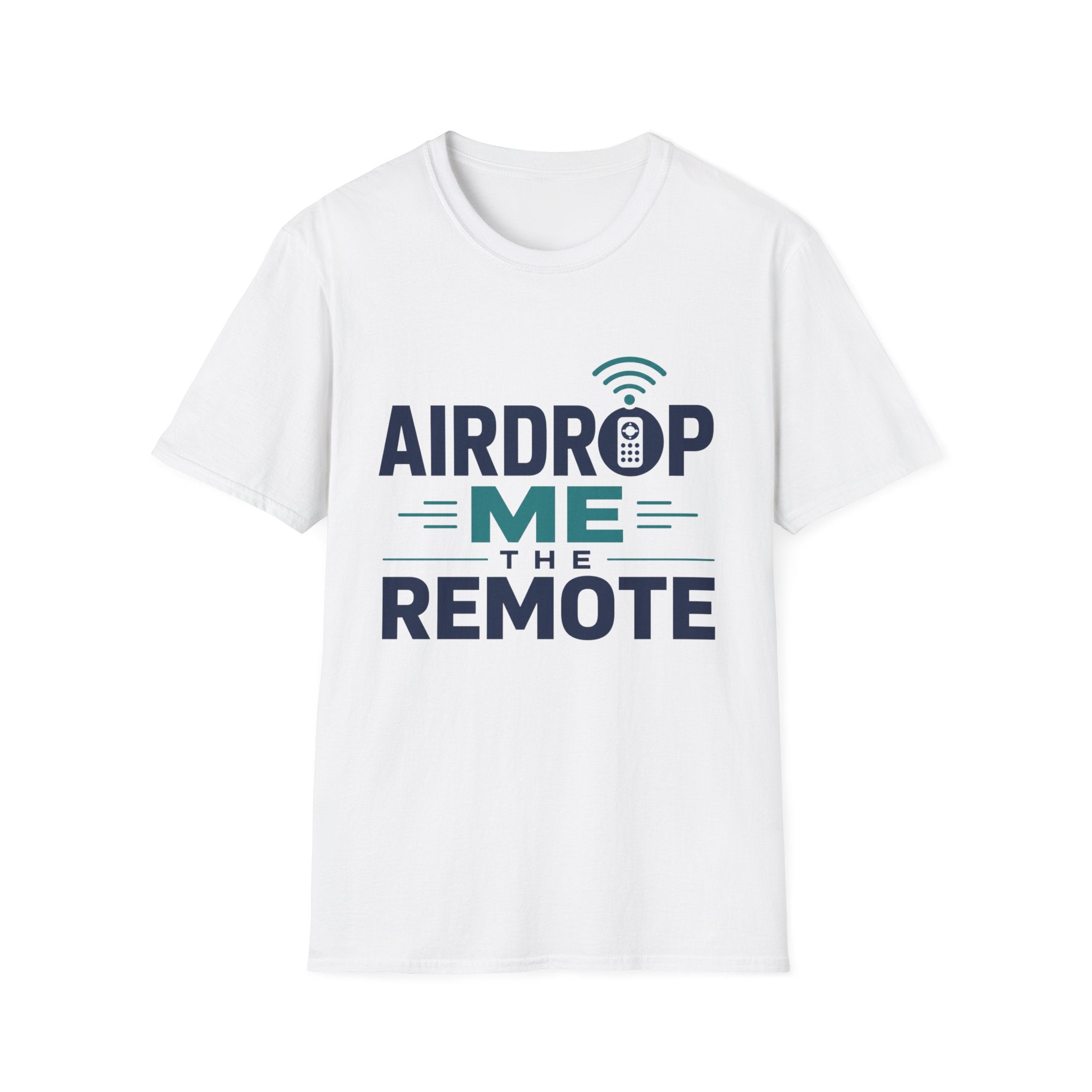 Airdrop Me The Remote T-Shirt