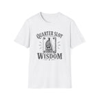 Quarter Slot Wisdom T-Shirt