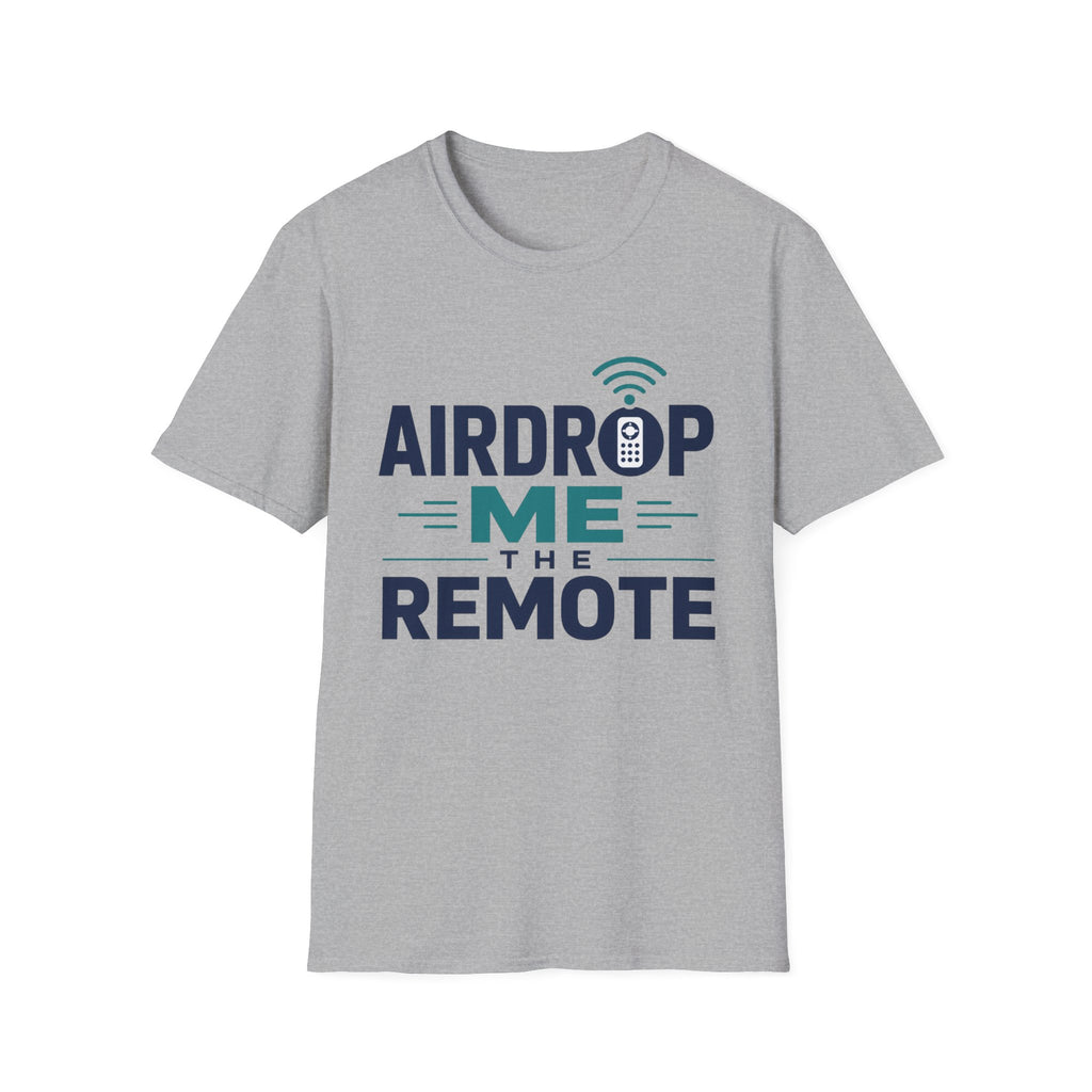 Airdrop Me The Remote T-Shirt