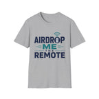 Airdrop Me The Remote T-Shirt