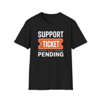 Support Ticket T-Shirt