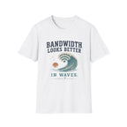 Bandwidth Looks Better in Waves T-Shirt