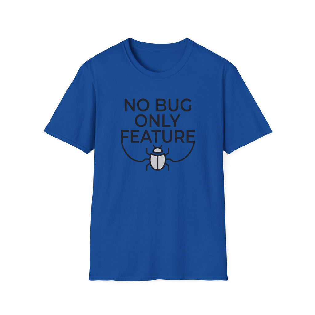 No Bug Only Feature T‑Shirt