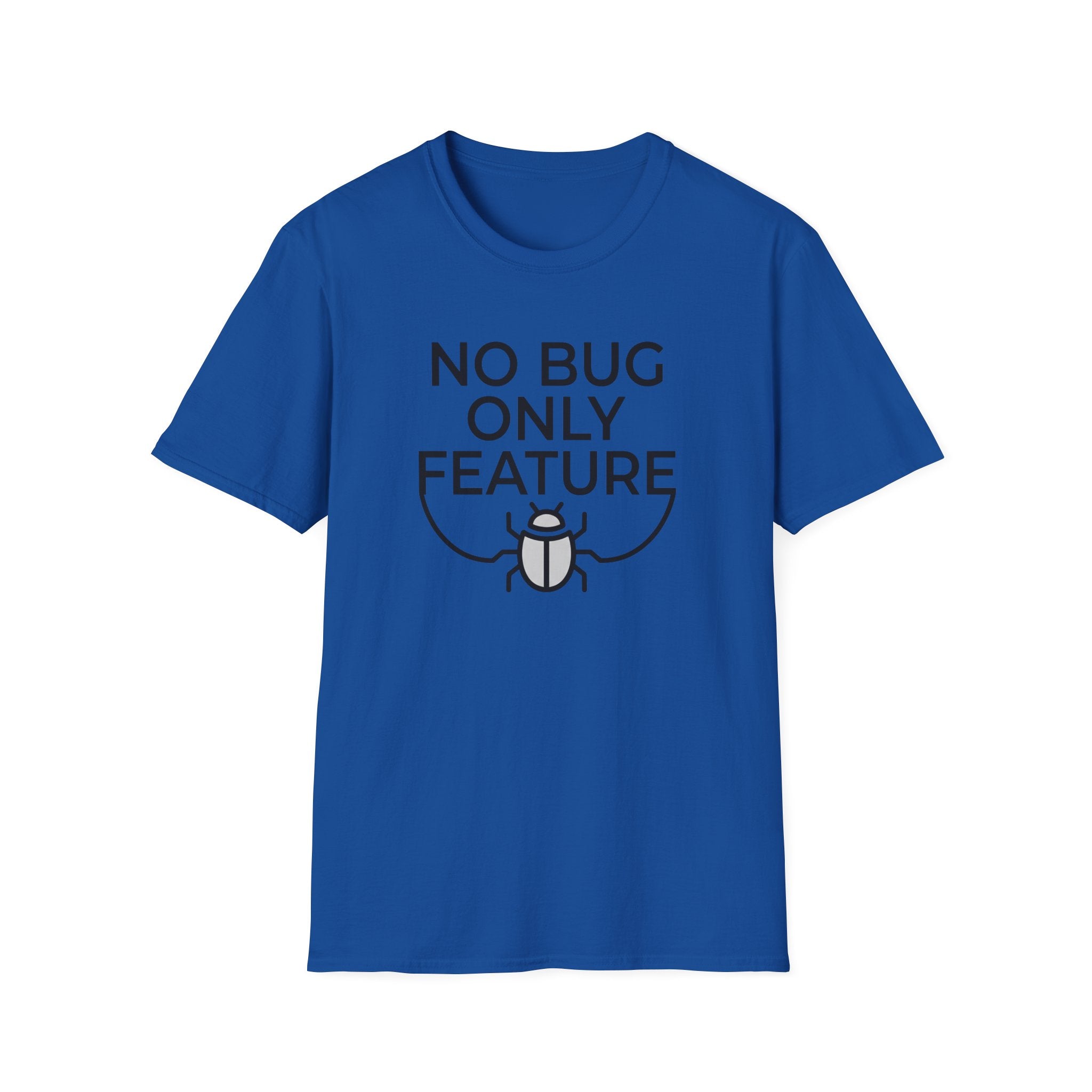 No Bug Only Feature T‑Shirt