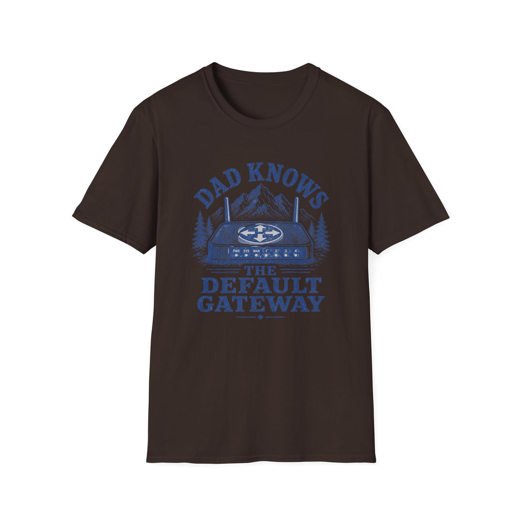 Dad Knows the Default Gateway T-Shirt
