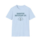 Daughters Digitized My Life T-Shirt