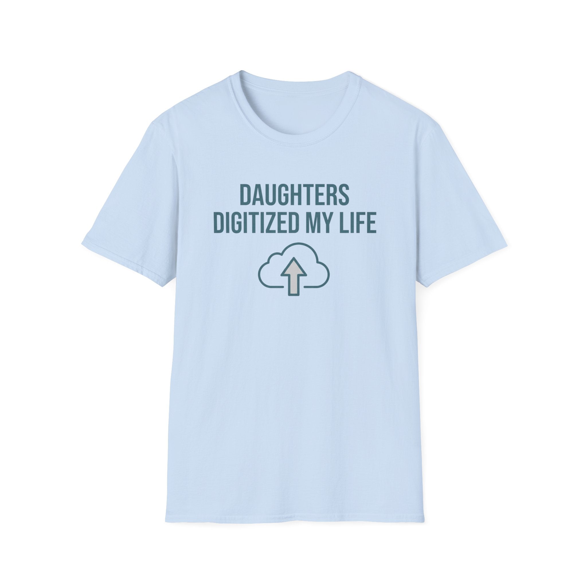 Daughters Digitized My Life T-Shirt