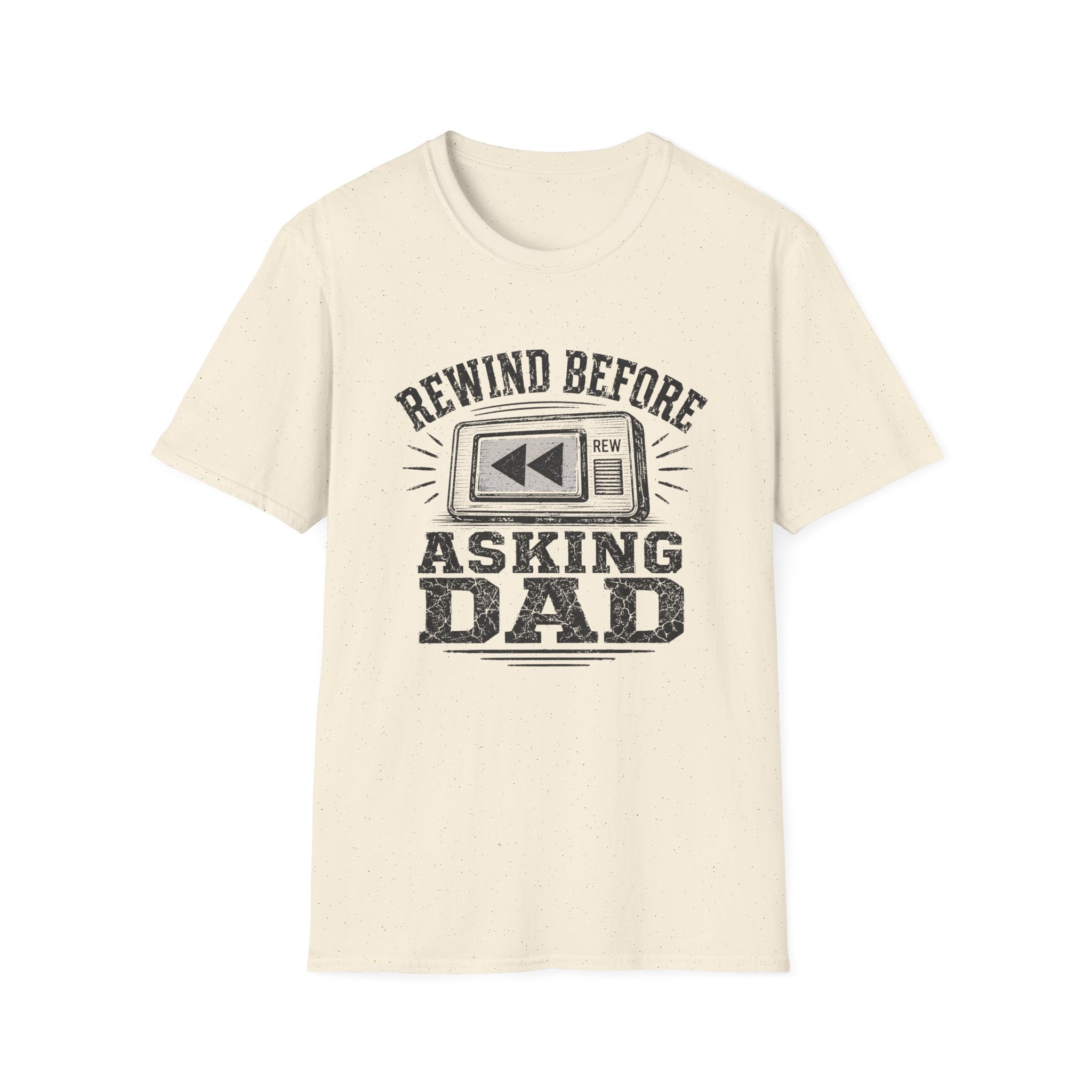 Rewind Before Asking Dad T-Shirt