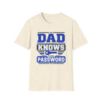 Dad Knows The Password T-Shirt