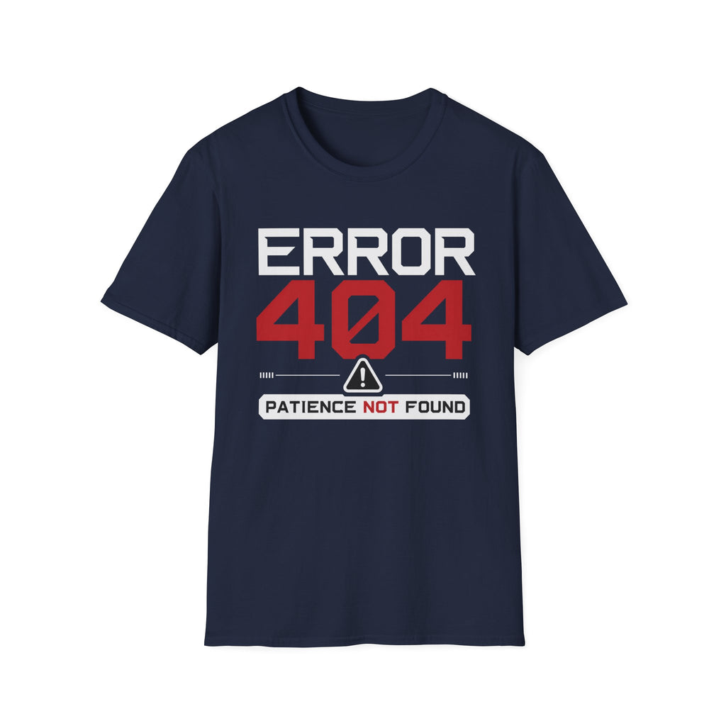 Error 404 Patience Not Found T-Shirt