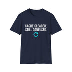 Cache Cleared. Still Confused. Basic T-Shirt