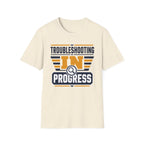 Troubleshooting In Progress T-Shirt