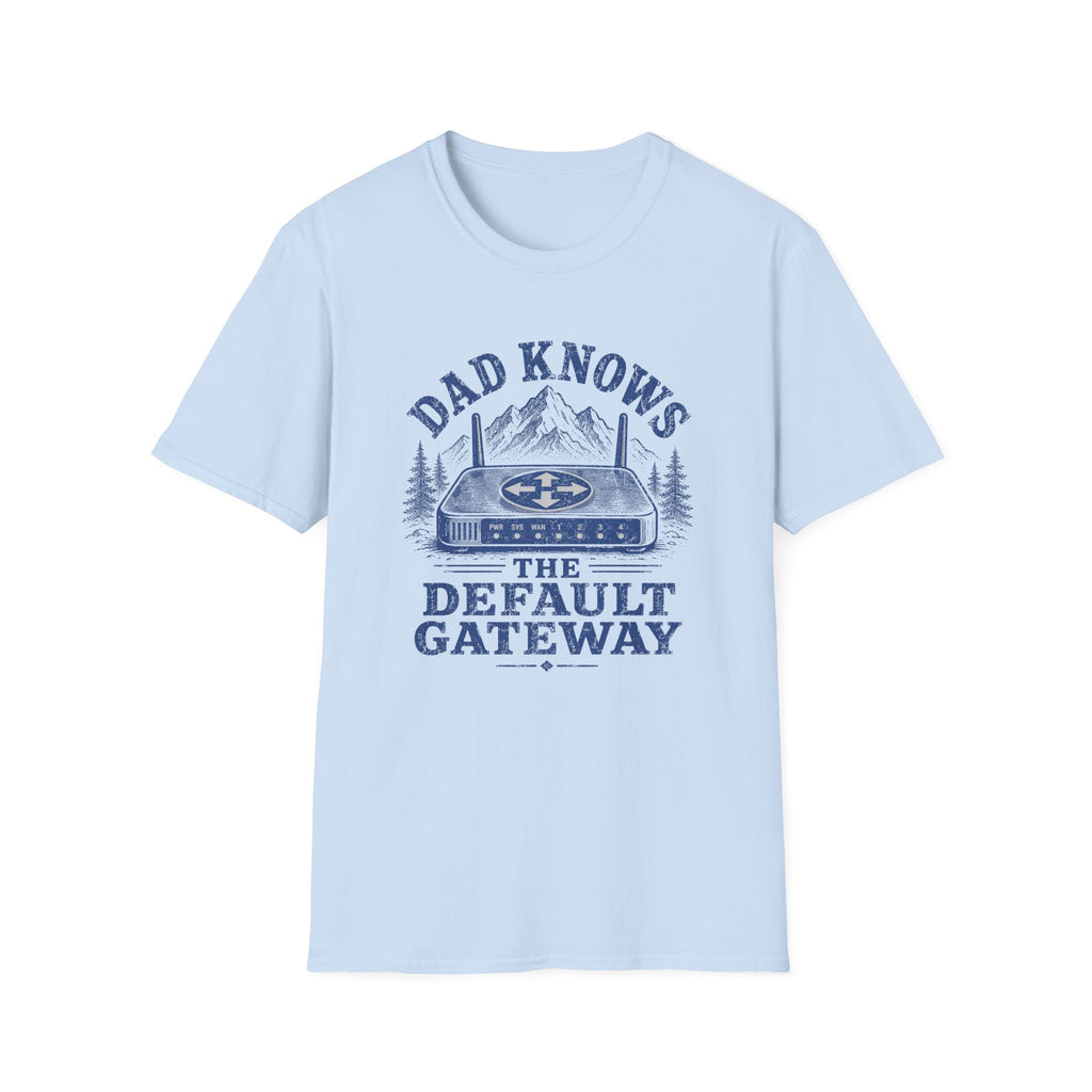 Dad Knows the Default Gateway T-Shirt