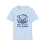 Dad Knows the Default Gateway T-Shirt
