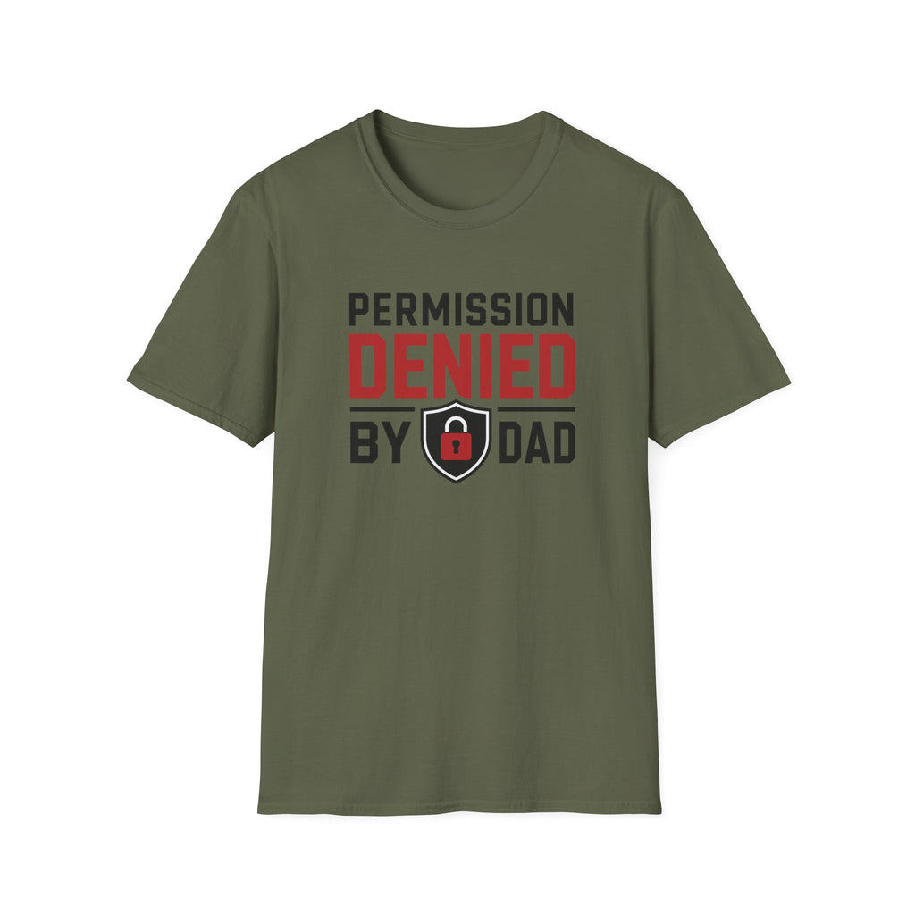 Permission Denied By Dad T-Shirt