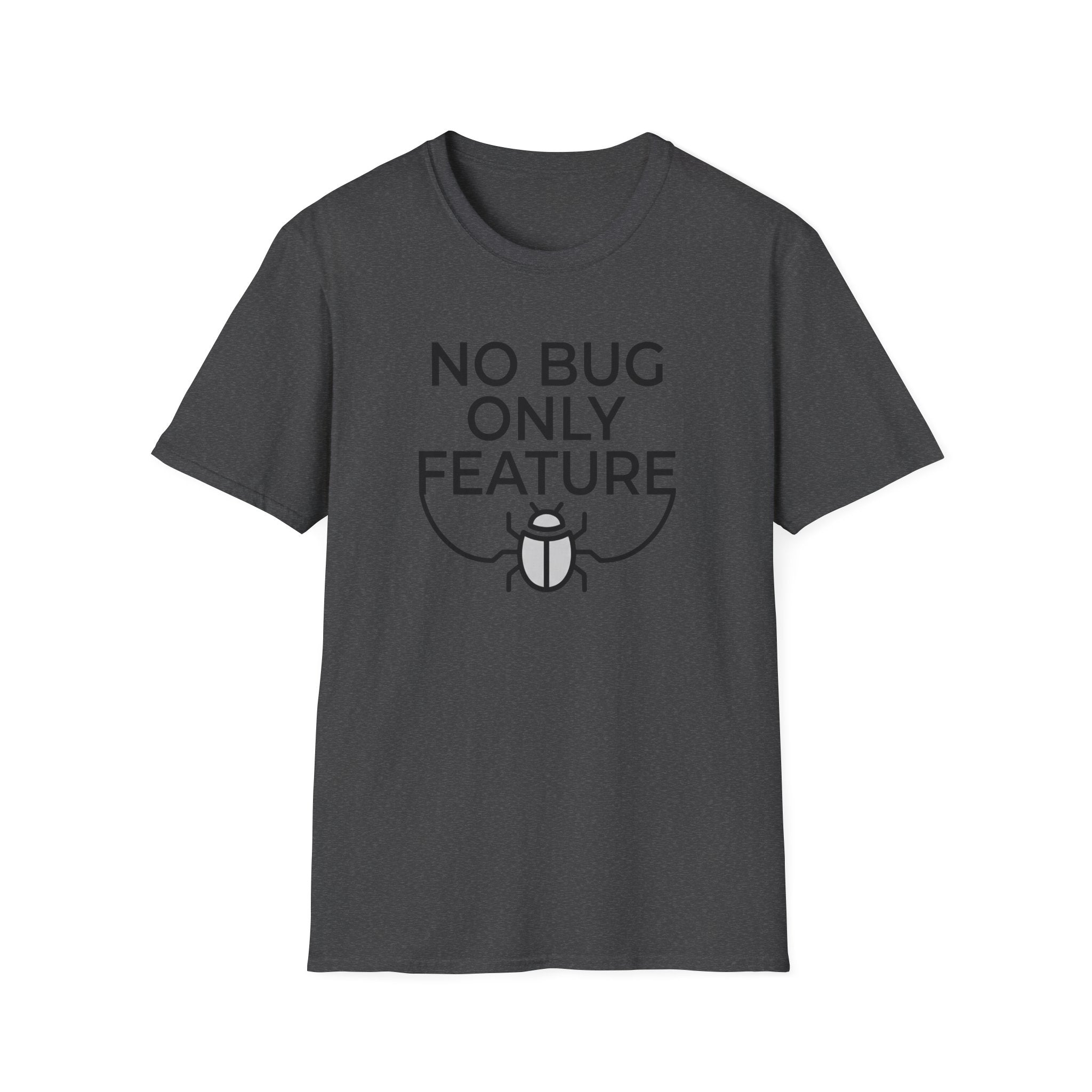 No Bug Only Feature T‑Shirt