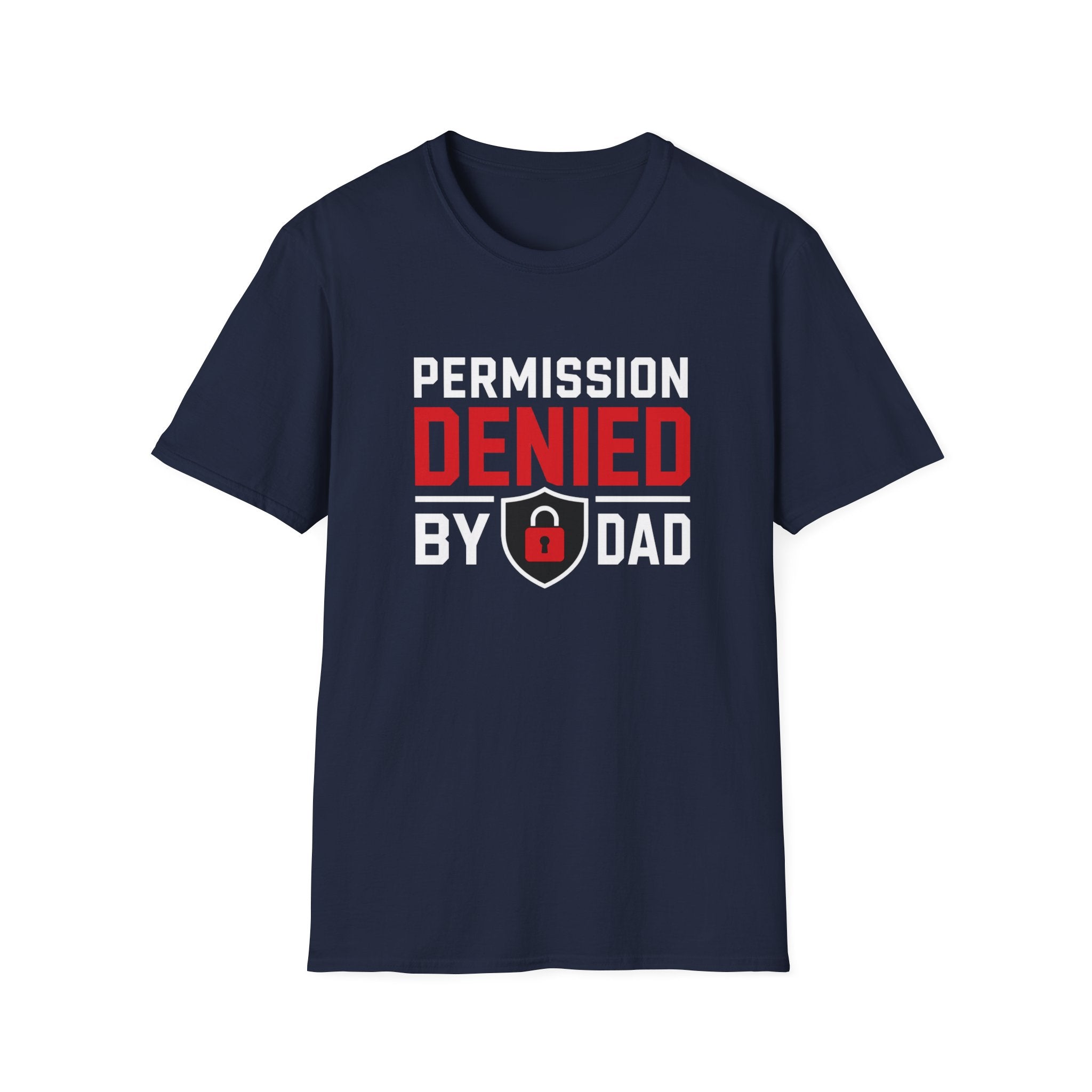 Permission Denied By Dad T-Shirt