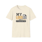 My Logs Say Otherwise T-Shirt