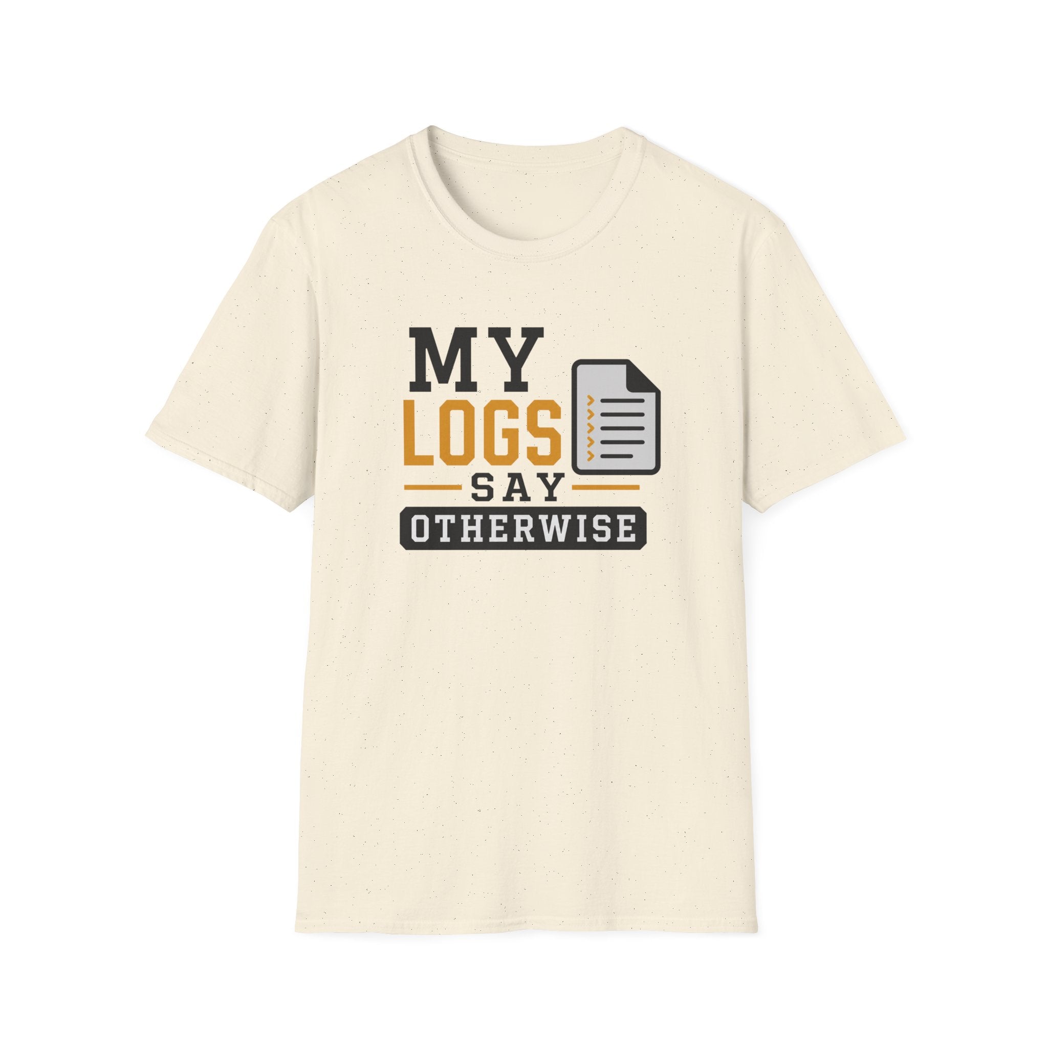 My Logs Say Otherwise T-Shirt