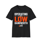 Operating on Low Bandwidth T-Shirt
