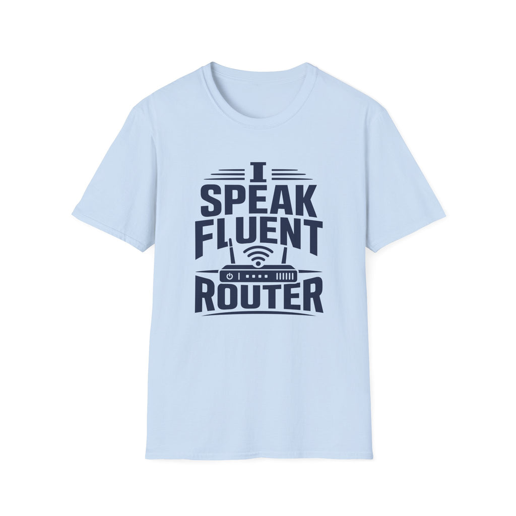 I Speak Fluent Router T-Shirt
