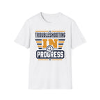 Troubleshooting In Progress T-Shirt