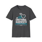 Emotional Bandwidth Available Basic T-Shirt