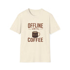 Offline Until Coffee T-Shirt