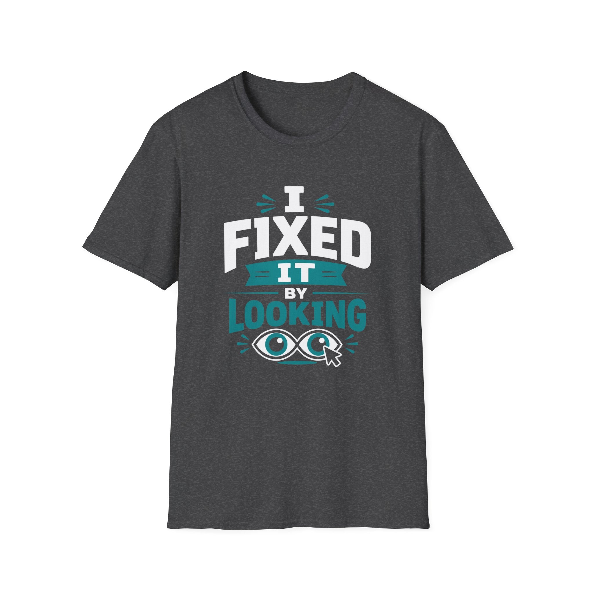I Fixed It By Looking T-Shirt