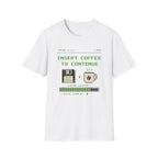 Insert Coffee to Continue Retro Pixel T‑Shirt