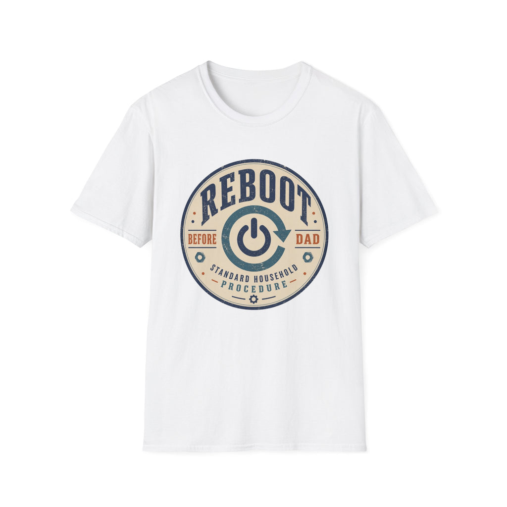 Reboot Before Dad Standard Household Procedure T-Shirt