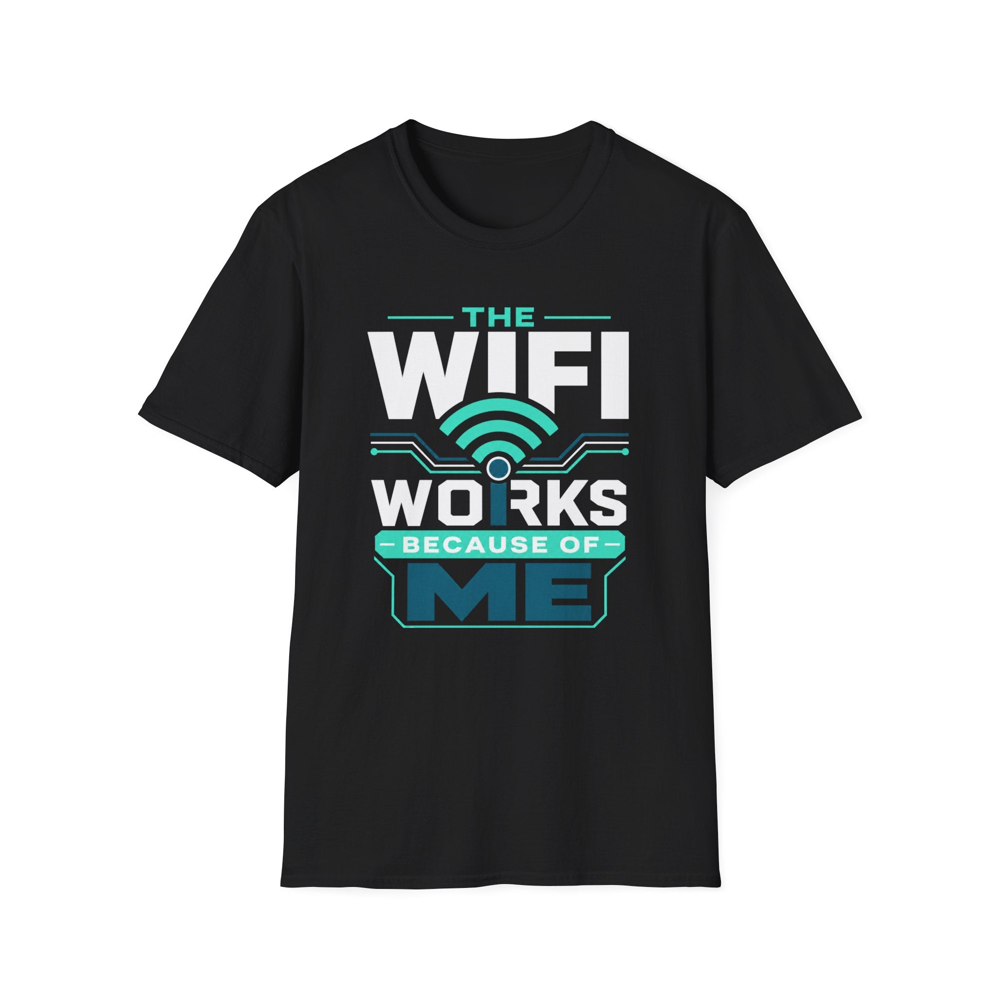 The WiFi Works Because of Me T-Shirt
