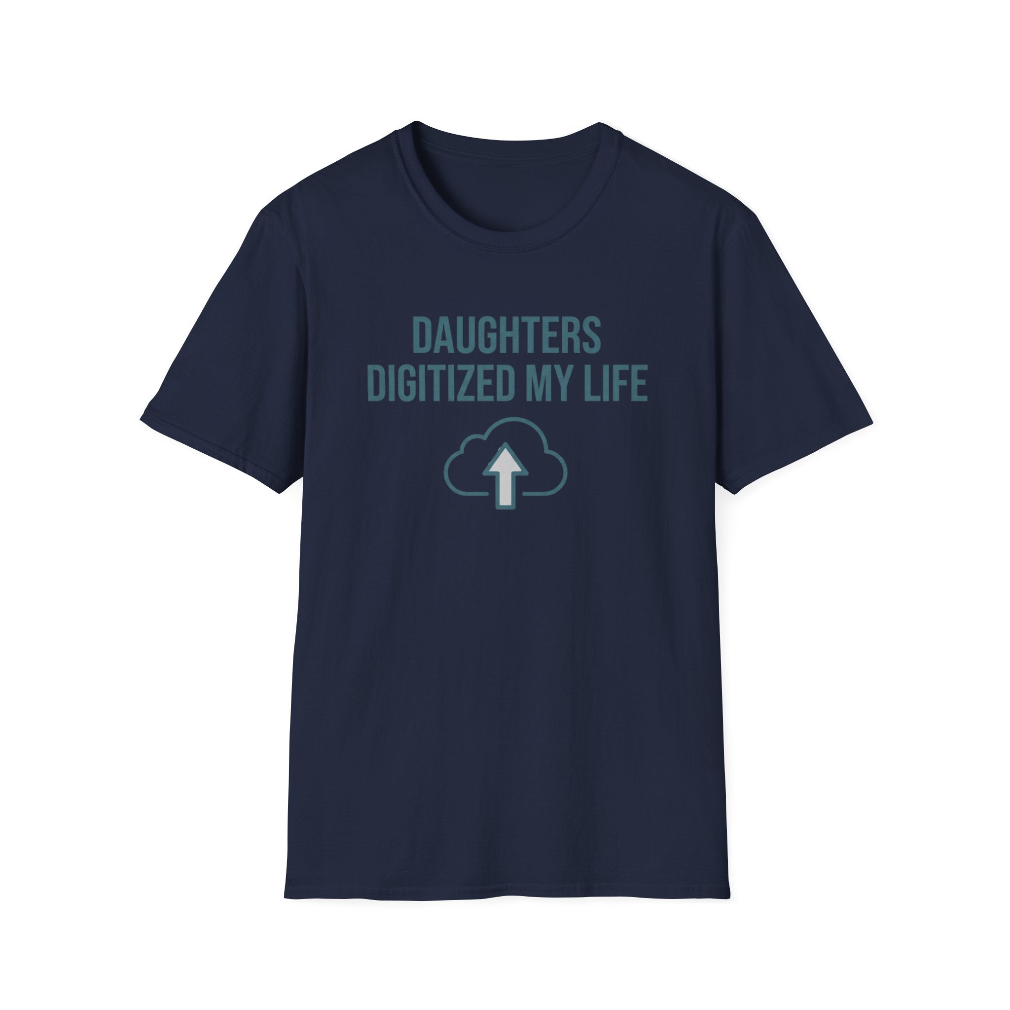 Daughters Digitized My Life T-Shirt