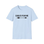 Cables Fear Me T-Shirt