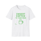 Insert Coffee To Continue Retro Gamer T-Shirt