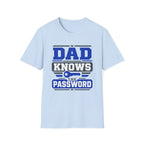 Dad Knows The Password T-Shirt
