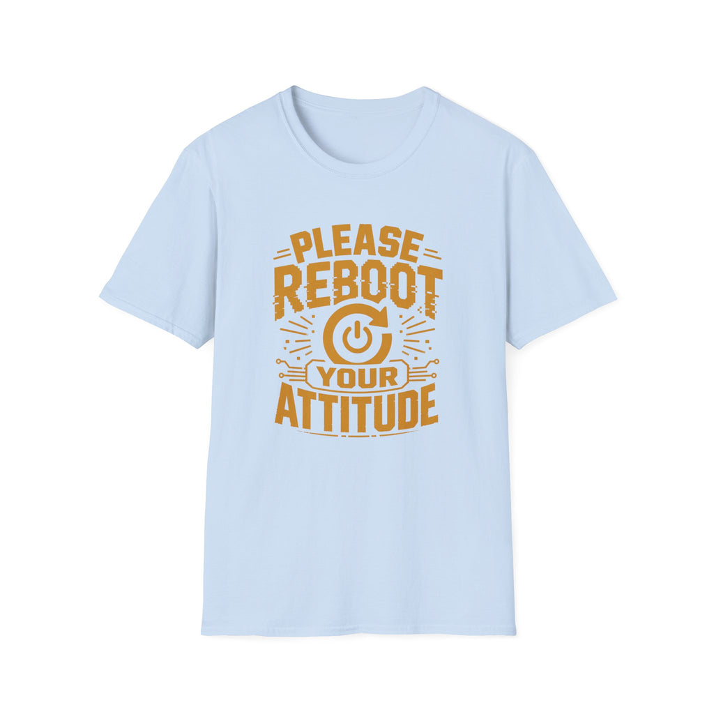 Please Reboot Your Attitude T-Shirt
