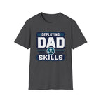 Deploying Dad Skills T-Shirt