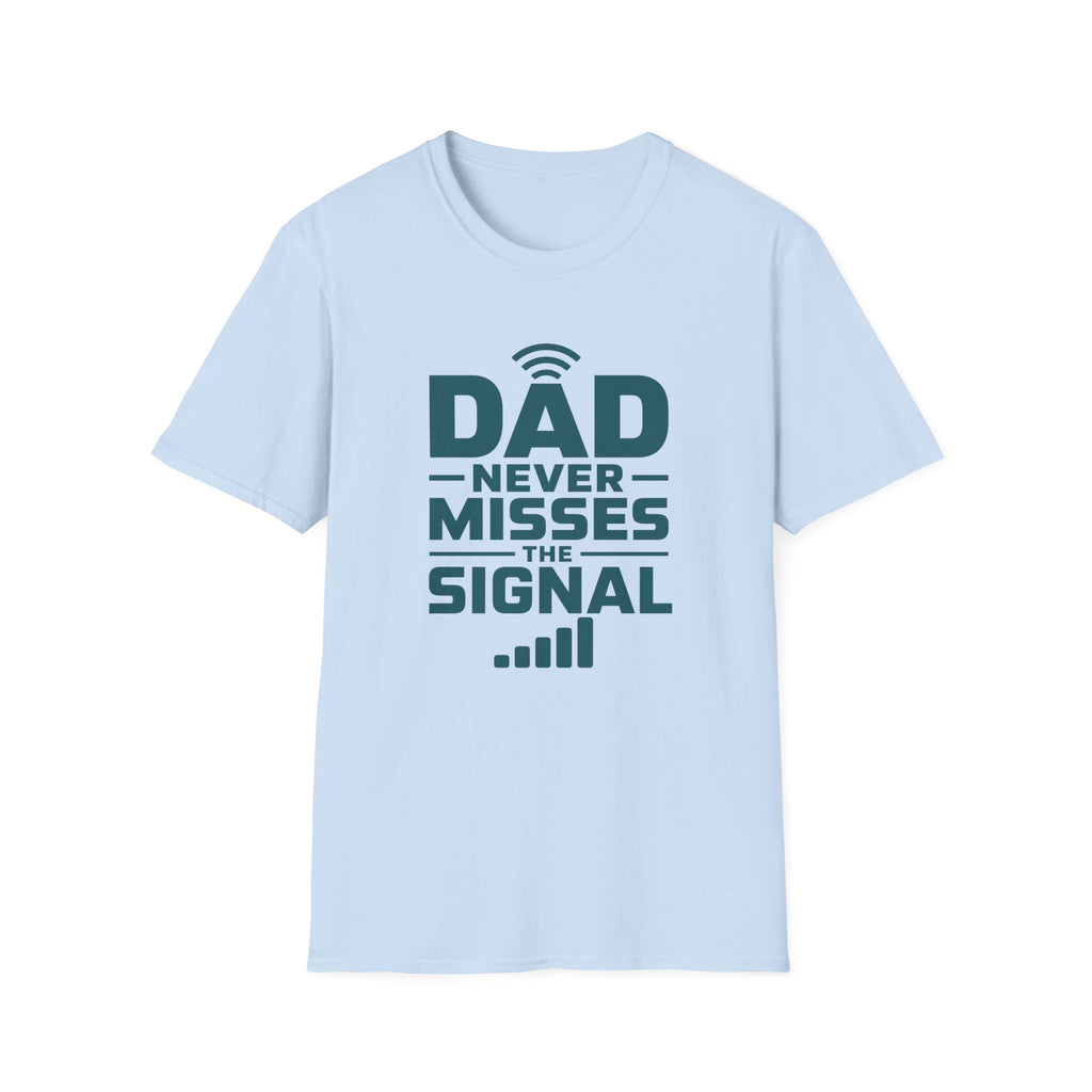 Dad Never Misses Signal T-Shirt