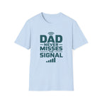 Dad Never Misses Signal T-Shirt