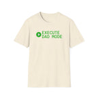 Execute Dad Mode T‑Shirt