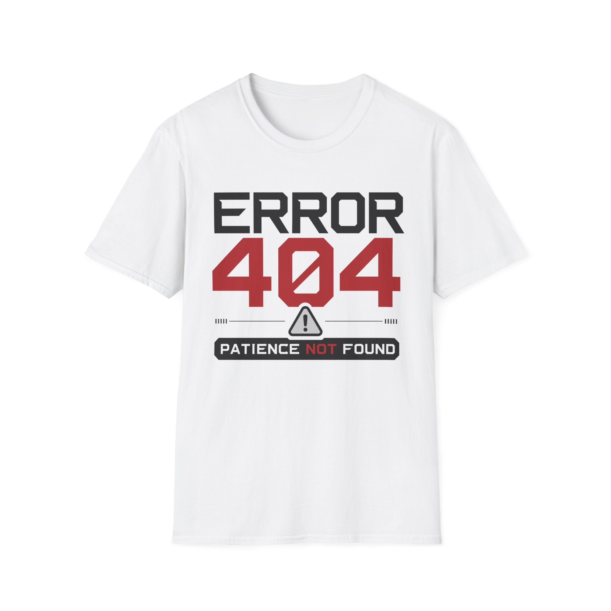 Error 404 Patience Not Found T-Shirt