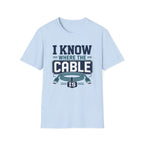 I Know Where The Cable Is T-Shirt