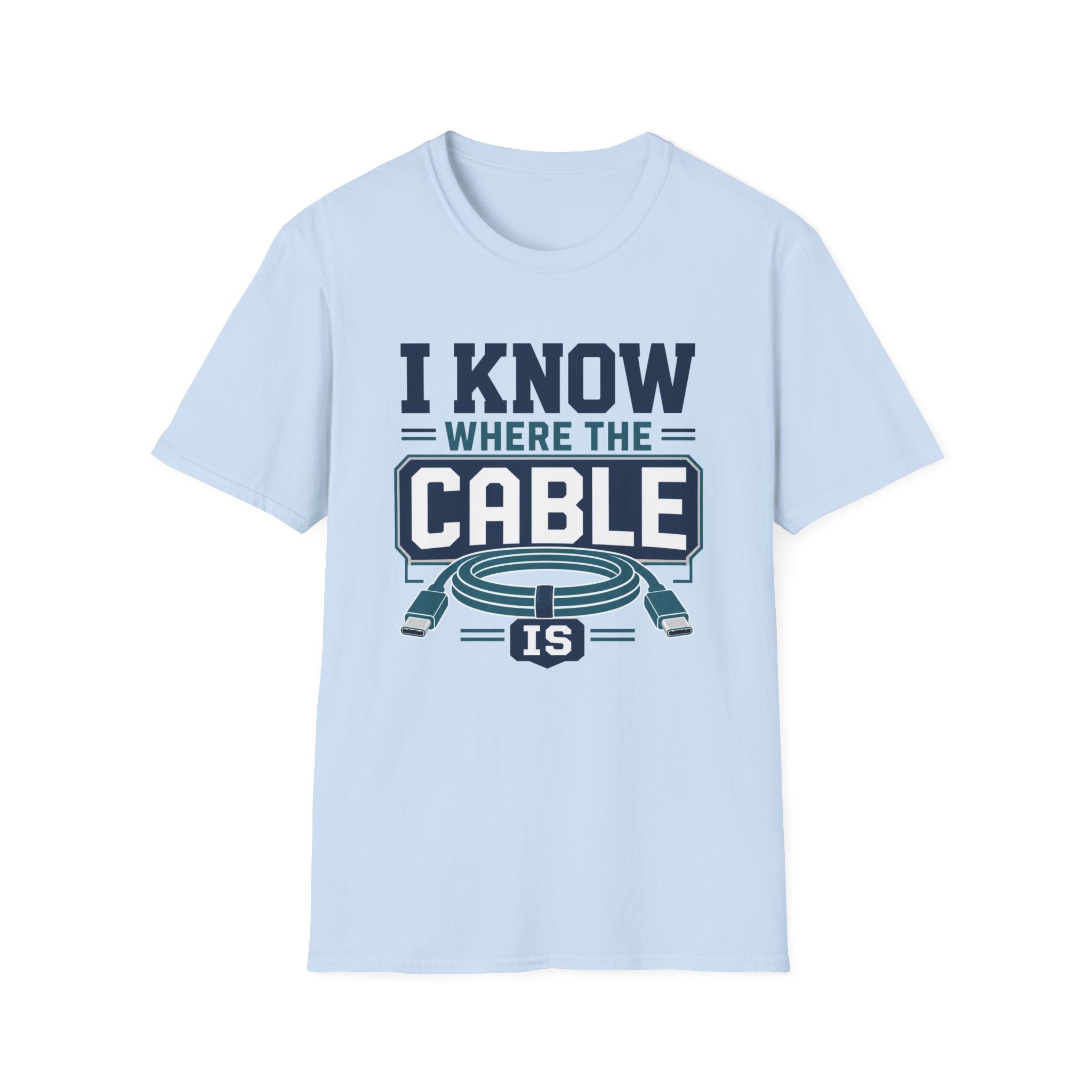 I Know Where The Cable Is T-Shirt
