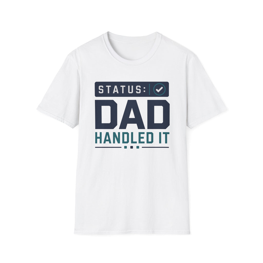 Status: Dad Handled It T-Shirt