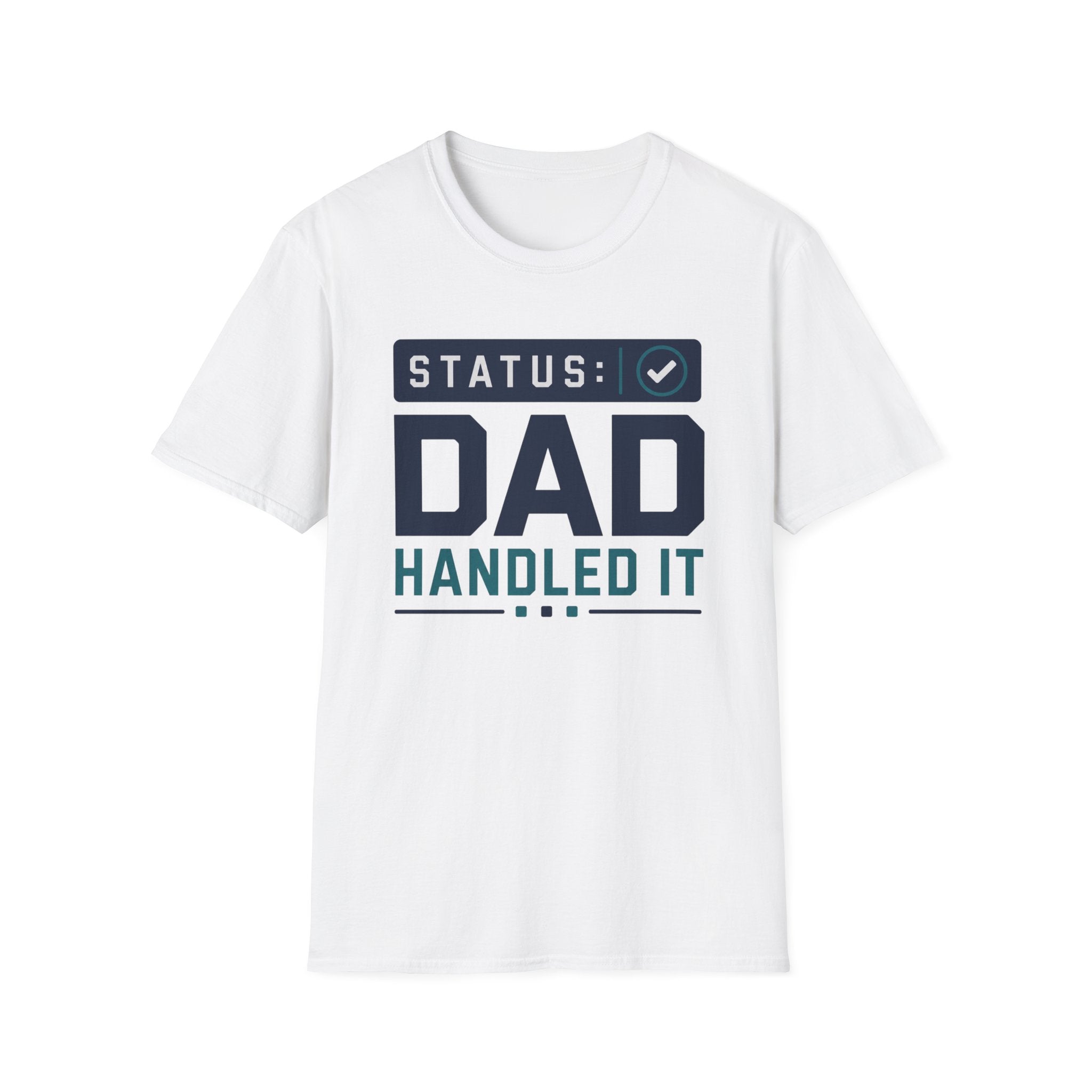 Status: Dad Handled It T-Shirt