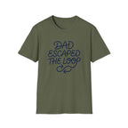 Dad Escaped The Loop T-Shirt
